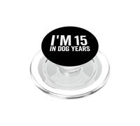 I'm 15 In Dog Years Funny Old Age Birthday Elder PopSockets PopGrip for MagSafe