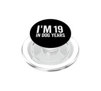 I'm 19 In Dog Years Funny Old Age Birthday Elder PopSockets PopGrip for MagSafe