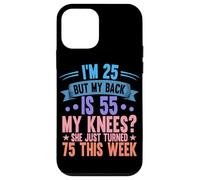 I'm 25 But My Back Is 55 My 75 Aging Pun 25th Birthday Case for iPhone 12 mini