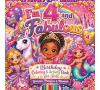 I'm 4 and Fabulous: Birthday Coloring & Activity Book for Girls: Unicorns, Princesses & Mermaids with Extra-Thick Lines for Toddlers