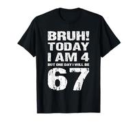 I'm 4 Today Bruh One Day I Will Be 67 T-Shirt