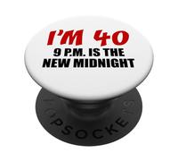 I'm 40 9 p.m. Is The New Midnight Funny PopSockets Adhesive PopGrip
