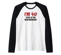 I'm 40 9 p.m. is The New Midnight Funny Raglan Baseball Tee