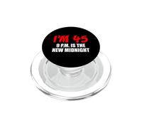 I'm 45 9 PM Is The New Midnight Early Bedtime Funny PopSockets PopGrip for MagSafe