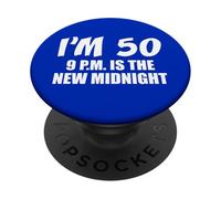 I'm 50 9 PM Is The New Midnight 50th Birthday Funny PopSockets Adhesive PopGrip