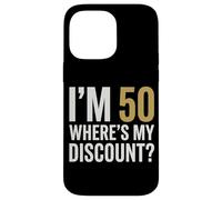 Im 50 Wheres My Discount Birthday Humor Celebration Case for iPhone 14 Pro Max
