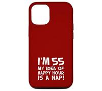 I'm 55 My Idea Of Happy Hour Is A Nap Funny 55th Case for iPhone 12/12 Pro