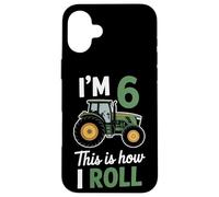 Im 6 This Is How I Roll Tractor Tractor Lover Birthday Case for iPhone 16 Plus