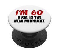 I'm 60 9 PM Is The New Midnight 60th Birthday Funny PopSockets Adhesive PopGrip