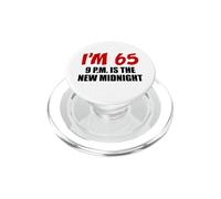 I'm 65 9 PM Is The New Midnight Early Bedtime Funny PopSockets PopGrip for MagSafe