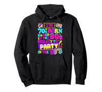 I'm 70s Born Raised In The 80s And Got To Party In The 90's Pullover Hoodie