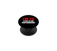 I'm 75 9 PM Is The New Midnight Early Bedtime Funny PopSockets Adhesive PopGrip