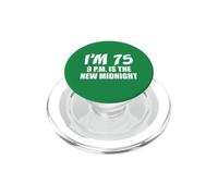 I'm 75 9 PM Is The New Midnight Early Bedtime Funny PopSockets PopGrip for MagSafe