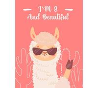 I'm 8 and Beatiful: Llama Alpaca Large 8.5"x11" Sketchbook and Journal 8th Birthday gifts for 8 Years Old Girls Sisters Females, Llama Decoration for ... notebook, Llamas Journal (Diary, Notebook)