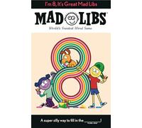I'm 8, It's Great Mad Libs: World's Greatest Word Game
