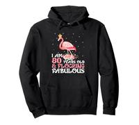 I'm 80 Years Old & Flocking Fabulous 80th Birthday Flamingo Pullover Hoodie