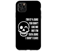 I'm 97% Sure You Don't Like Me I'm 100% Sure I Don't Care Case for iPhone 11 Pro Max