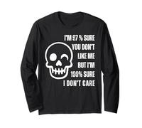 I'm 97% Sure You Don't Like Me I'm 100% Sure I Don't Care Long Sleeve T-Shirt