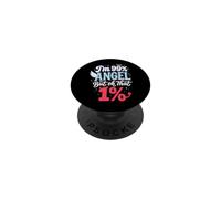 Im 99% Angel But Oh That 1% PopSockets Adhesive PopGrip