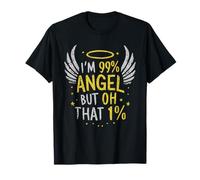 I'm 99% Angel But Oh That 1% T-Shirt