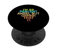 I'm 99 Percent Angel But Ohhhh That 1% PopSockets Adhesive PopGrip