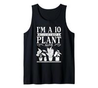 I'm A 10 But I Can't Keep A Plant Alive Gardening Gardener Tank Top