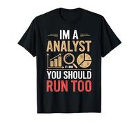 I'm A Analyst If I Run You Should Run Too for Analysts T-Shirt