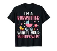 I'm a Babysitter What's Your Superpower - Funny Babysitting T-Shirt