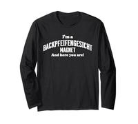 I'm A Backpfeifengesicht Magnet and Here You are! Funny Long Sleeve T-Shirt