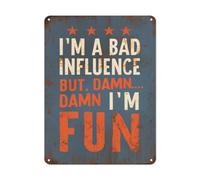 I'm A Bad Influence But Damn I'm Fun-Metal Tin Signs Exquisite Wall Art Decor Inspirational Gift Positive Affirmations Hanging for Office Classroom Home Living Room Bedroom Wall Decor 8"x12"