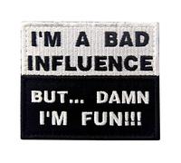 I'm A Bad Influence But Damn I'm Fun Patch Tactical Military Funny Applique Fastener Hook & Loop Emblem