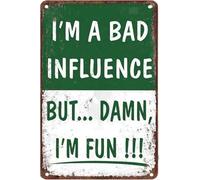 Im A Bad Influence But Wow Im Fun Funny Rustic Tin Sign Vintage For Bar Man Cave Bathroom Wall Decor 8 X 12 in