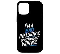 I'm A Bad Influence Don't Hang Out With Me - Case for iPhone 12/12 Pro
