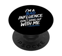 I'm A Bad Influence Don't Hang Out With Me - PopSockets Adhesive PopGrip