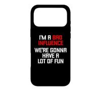 I'm A Bad Influence (We're Gonna Have A Lot Of Fun) - Funny Case for iPhone 17 Pro Max