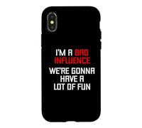 I'm A Bad Influence (We're Gonna Have A Lot Of Fun) - Funny Case for iPhone X/XS