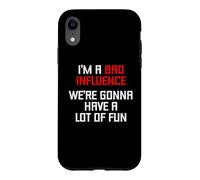 I'm A Bad Influence (We're Gonna Have A Lot Of Fun) - Funny Case for iPhone XR