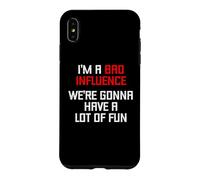 I'm A Bad Influence (We're Gonna Have A Lot Of Fun) - Funny Case for iPhone XS Max