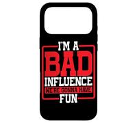 I'm A Bad Influence We're Gonna Have Fun Party Joke - Case for iPhone 17 Pro Max