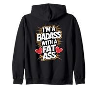 Im a Badass with a Fat Ass Bold Confident Sassy Body Pride Zip Hoodie