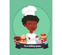 I'm a baking queen: Blank Recipes Notebook for to write Recipe dessert & baking cakes, pastries,ice cream ...|Create your own cookbook | Size 8.5x11in 124 Pages| +1 coloring page