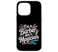 I'm A Barber Not A Magician Hairstylist Grooming ||- Case for iPhone 14 Pro Max