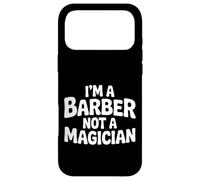 I'm A Barber Not A Magician Hairstylist Grooming ||- Case for iPhone 17 Pro Max