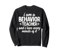 I'm a Behavior Teacher and I Love Every Minute of It - ABA Sweatshirt