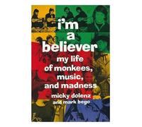 I'm a Believer: My Life of Monkees, Music, and Madness