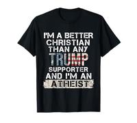 I'm A Better Christian Than Any Trump Supporter T-Shirt