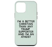 I'M A BETTER CHRISTIAN THAN TRUMP SUPPORTERS Funny Meme Case for iPhone 12 mini