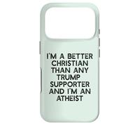 I'M A BETTER CHRISTIAN THAN TRUMP SUPPORTERS Funny Meme Case for iPhone 17 Pro