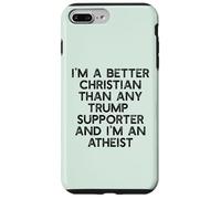 I'M A BETTER CHRISTIAN THAN TRUMP SUPPORTERS Funny Meme Case for iPhone 7 Plus/8 Plus