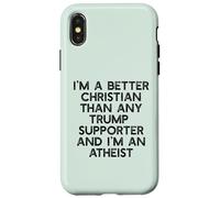 I'M A BETTER CHRISTIAN THAN TRUMP SUPPORTERS Funny Meme Case for iPhone X/XS